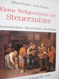 Seller image for Kleine Weltgeschichte der Steuerzahler Steueruntertanen, Steuerrebellen, Steuerbrger for sale by Alte Bcherwelt