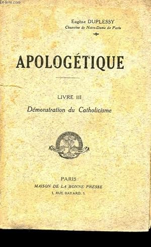 Seller image for APOLOGETIQUE. LIVRE 3. DEMONSTRATION DU CATHOLICISME for sale by Le-Livre