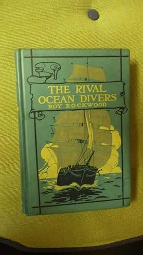 Seller image for RIVAL OCEAN DIVERS or the Search for a Sunken Treasure By ROY ROCKWOOD - RARE Childrens Book Tale of Deep Blue Sea By the Writer of Bomba Series for sale by Bluff Park Rare Books