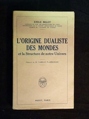 L'origine dualiste des mondes et la structure de notre univers