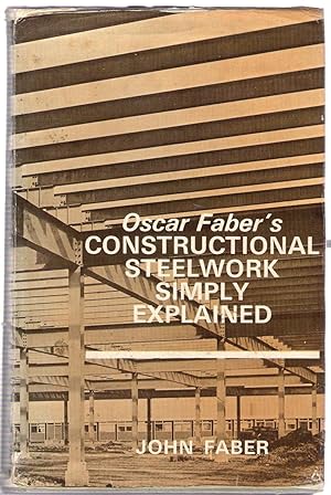 Seller image for Oscar Faber's Constructional Steelwork Simply Explained for sale by Michael Moons Bookshop, PBFA