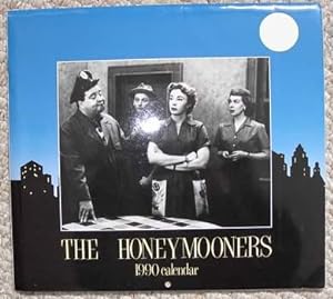 the HONEYMOONERS 1990 Calendar [ TV - Jackie Gleason a Ralph Kramden, Audrey Meadows as Alice Kra...