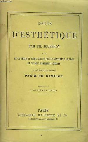 Bild des Verkufers fr COURS D'ESTHETIQUE suivi de la thse du mme auteur sur le sentiment du beau et de deux fragments indits. zum Verkauf von Le-Livre