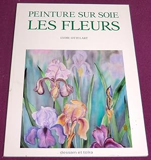 Seller image for PEINTURE SUR SOIE - LES FLEURS for sale by LE BOUQUINISTE