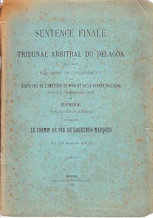Sentence finale du tribunal arbitral do Delagoa en la cause liée entre les gouvernements des État...