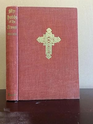Seller image for MY HOBBY OF THE CROSS: Stories of a Quest in Many Lands for sale by Kubik Fine Books Ltd., ABAA