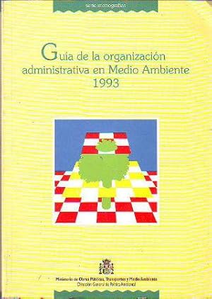 GUIA DE LA ORGANIZACIÓN ADMINISTRATIVA EN MEDIO AMBIENTE 1993.