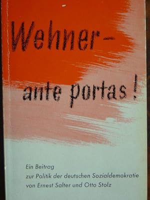 Seller image for Wehner - ante portas! Ein Beitrag zur Politik der deutschen Sozialdemokratie. for sale by Antiquariat Tarter, Einzelunternehmen,