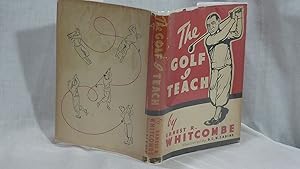 Imagen del vendedor de The Golf I Teach: A Book of Instruction in Two Parts for Beginners and Others a la venta por Antiquarian Golf