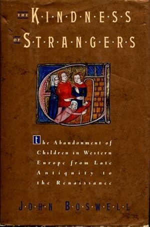 The Kindness of Strangers : The Abandonment of Children in Western Europe from Late Antiquity to ...