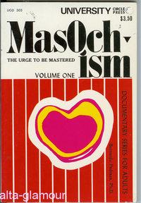 MASOCHISM: THE URGE TO BE MASTERED; Vol. 1