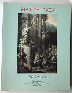 Image du vendeur pour The Settecento Italian Rococo And Early Neo-classical Paintings 1700 - 1800 mis en vente par Deightons