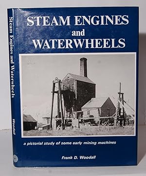 Steam Engines and Waterwheels. A pictorial study of some early mining machines.