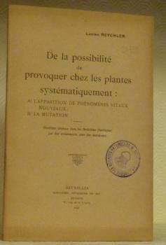 Bild des Verkufers fr De la posibilit de provoquer chez les plantes systmatiquement: A) L'apparition de phnomnes vitaux nouveaux. B) La mutation. Rsultats obtenus chez les Orchides (Cattleyas) par des croisements avec des mutations. zum Verkauf von Bouquinerie du Varis