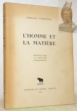 Seller image for L'Homme et la Matire. Propos sur le mtier d'ingnieur. for sale by Bouquinerie du Varis