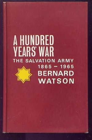 A HUNDRED YEARS' WAR: The Salvation Army 1865-1965