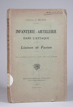 Infanterie-Artillerie dans l'attaque. Liaison et fusion. Avec 18 croquis, 2 calques et 2 cartes h...