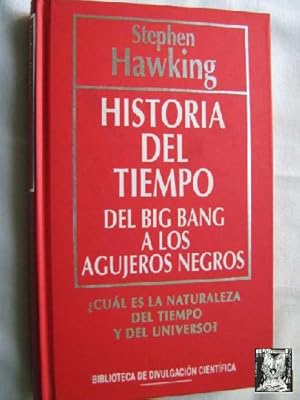 HISTORIA DEL TIEMPO. DEL BIG BANG A LOS AGUJEROS NEGROS