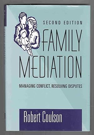 Family Mediation: Managing Conflict, Resolving Disputes Second Edition