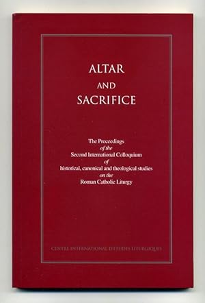 Seller image for Altar and Sacrifice: The Proceedings of the Third International Colloquium of Historical, Canonical, and Theological Studies of the Roman Liturgy for sale by George Longden