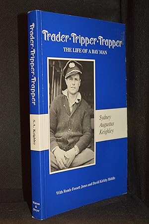 Trader, Tripper, Trapper; The Life of a Bay Man