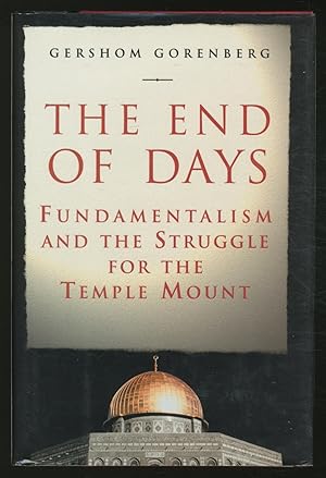 Seller image for The End of Days: Fundamentalism and the Struggle for the Temple Mount for sale by Between the Covers-Rare Books, Inc. ABAA