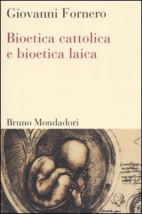 Bild des Verkufers fr Bioetica cattolica e bioetica laica. zum Verkauf von FIRENZELIBRI SRL
