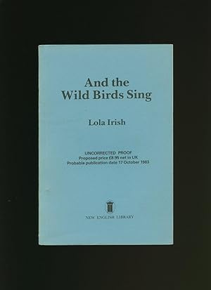 Immagine del venditore per And the Wild Birds Sing; Uncorrected Proof Copy of the First Edition venduto da Little Stour Books PBFA Member