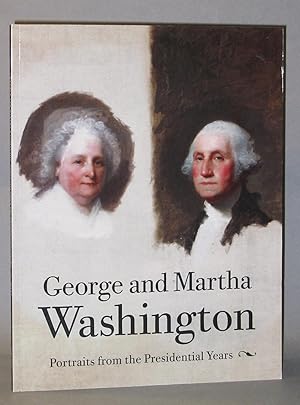 Seller image for George and Martha Washington: Portraits from the Presidential Years for sale by Exquisite Corpse Booksellers