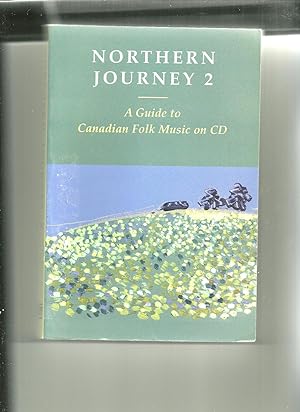 Northern Journey 2: A Guide to Canadian Folk Music on CD