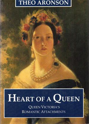 Seller image for Heart of a Queen: Queen Victoria's Romantic Attachments for sale by Horsham Rare Books