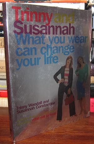 Imagen del vendedor de TRINNY AND SUSANNAH WHAT YOU WEAR CAN CHANGE YOUR LIFE a la venta por Rare Book Cellar