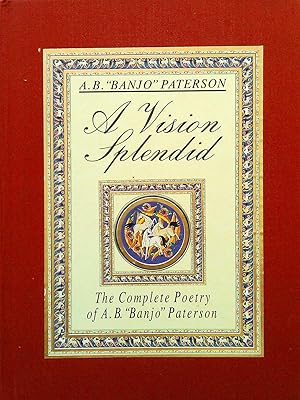 A Vision Splendid: The Complete Poetry of A.B. "Banjo "Paterson