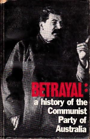 Betrayal: A History of the Communist Party of Australia