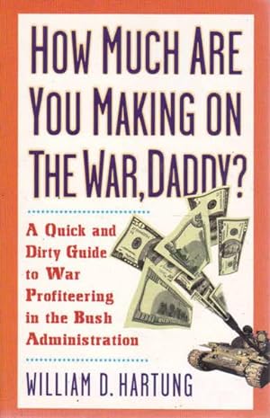 Seller image for How Much Are You Making on the War, Daddy? for sale by Goulds Book Arcade, Sydney