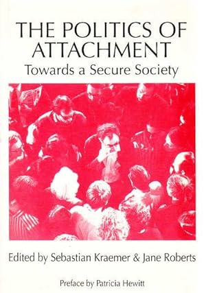 The Politics of Attachment: Towards a Secure Society