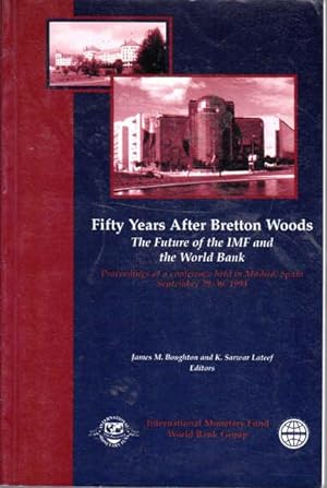 Bild des Verkufers fr Fifty Years After Bretton Woods: The Future of Imf and the World Bank Proceedings of a Conference Held in Madrid, Spain September 29-30, 1994 zum Verkauf von Goulds Book Arcade, Sydney