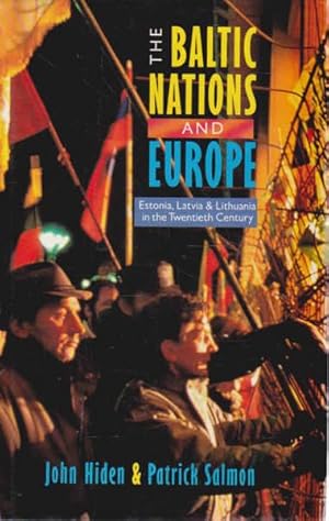 Seller image for The Baltic Nations and Europe: Estonia, Latvia and Lithuania in the Twentieth Century for sale by Goulds Book Arcade, Sydney