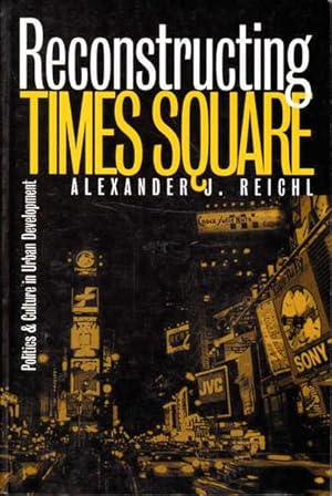 Immagine del venditore per Reconstructing Times Square: Politics and Culture in Urban Development venduto da Goulds Book Arcade, Sydney