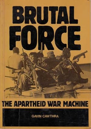 Bild des Verkufers fr Brutal Force: The Apartheid War Machine zum Verkauf von Goulds Book Arcade, Sydney