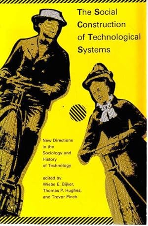The Social Construction of Technological Systems: New Directions in the Sociology and History of ...