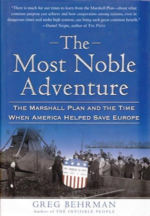 The Most Noble Adventure: The Marshall Plan and the Time When America Helped Save Europe