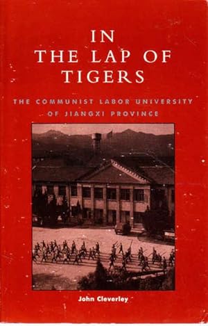 Seller image for In the Lap of Tigers: The Communist Labor University of Jiangxi Province for sale by Goulds Book Arcade, Sydney