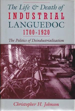 The Life and Death of Industrial Languedoc, 1700-1920