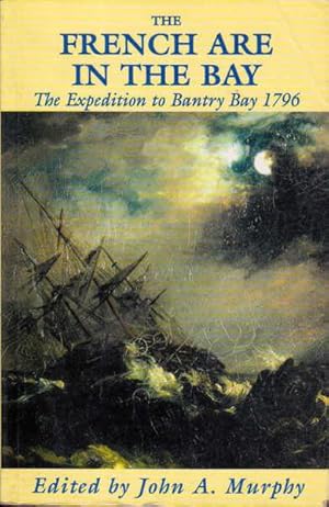 The French are in the Bay: The Expedition to Bantry Bay, 1796