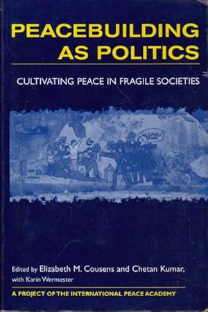 Peacebuilding as Politics: Cultivating Peace in Fragile Societies