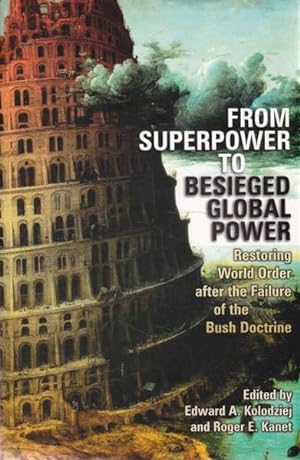 From Superpower to Beseiged Global Power : Restoring World Order After the Failure of the Bush Do...
