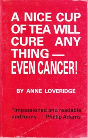 A Nice Cup of Tea Will Cure Anything - Even Cancer