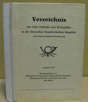 Bild des Verkufers fr Verzeichnis der Orte, Ortsteile und Wohnpltze in der Deutschen Demokratischen Republik und deren postalische Bezeichnung. zum Verkauf von Nicoline Thieme