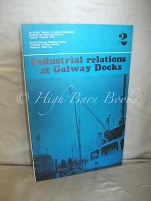 Industrial Relations at Galway Docks (Social Sciences Research Centre, University College,Galway,...